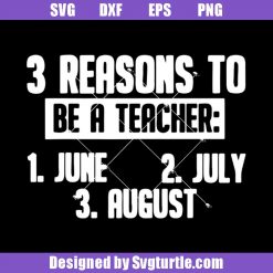 3-reasons-to-be-a-teacher-teachers-summer-svg_-teachers-summer-svg_-teacher-svg.jpg