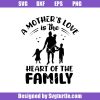 A-mother_s-love-is-the-heart-of-the-family-svg_-best-mom-svg_-family-svg_-mom-svg_-mother-day-svg_-mom-life-svg_-mom-gift_-cut-files_-file-for-cricut-_-silhouette.jpg
