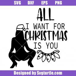 All-i-want-for-christmas-svg_-dirty-christmas-svg_-rude-christmas-svg.jpg