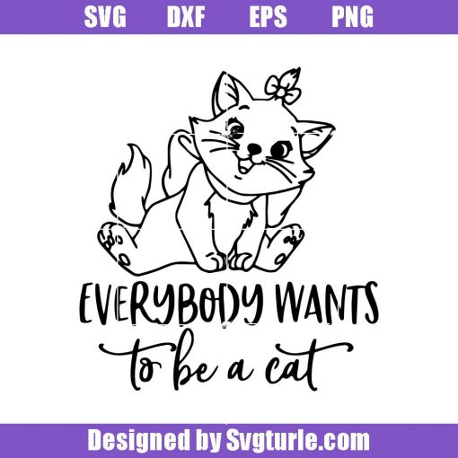 Aristocats-everybody-wants-to-be-a-cat_-cat-svg_-pet-svg_-cat-baby-svg.jpg