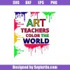 Art-teachers-color-the-world-art-teachers-svg_-teacher-svg.jpg