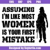 Assuming-i_m-like-most-women-is-your-first-mistake-svg_-female-soldier-svg.jpg