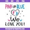Baby-reveal-gender-reveal-svg_-pink-or-blue-we-love-you-svg_-boy-or-girl-svg.jpg