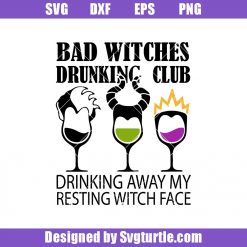Bad Witches Drinking Club Svg, Drink Up Witches Svg, Bad Witches Svg