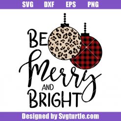 Be Merry and Bright Svg, Merry and Bright Christmas Svg, Holiday Svg