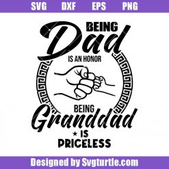 Being Dad Being Granddad Svg, Being Dad is an Honor Being Granddad is Priceless Svg