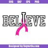 Believe-pink-ribbon-svg_-breast-cancer-awareness-svg_-ribbon-svg_-pink-ribbon-svg_-cancer-svg_-cut-files_-file-for-cricut-_-silhouette.jpg