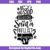 Believe-in-santa-svg_-if-you-stop-believing-in-santa-you_ll-get-underwear-svg.jpg