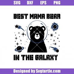 Best Mama Bear In The Galaxy Svg, Mama Bear Svg, Bear Svg, Galaxy Svg