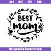 Best-mom-the-world-svg_-best-mom-logo-svg_-best-mom-ever-svg_-mom-svg_-mother-day-svg_-mom-life-svg_-mom-gift_-cut-files_-file-for-cricut-_-silhouette.jpg