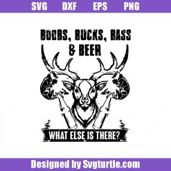 Boobs, Bucks, Bass and Beer What Else Is There Svg, Beer Svg, Fishing Hunting Svg