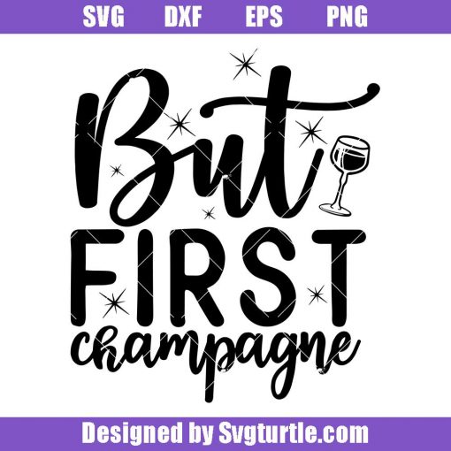 But-first-champagne-svg_-popping-bottles-svg_-new-year-svg_-family-svg.jpg