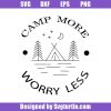 Camp-more-worry-less-svg_-camping-svg_-mountains-and-hiking-svg_-camp-fire-svg_-night-camping-svg_-cut-files_-file-for-cricut-_-silhouette.jpg