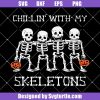 Chillin-with-my-skeletons-funny-svg_-trick-or-treat-svg_-skeleton-svg.jpg