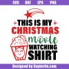 Christmas-movie-watching-svg_-this-is-my-christmas-movie-watching-shirt-svg.jpg