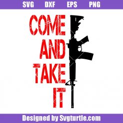 Come and take it Svg, Armed Forces Svg, Military Svg, Veteran Svg