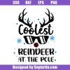 Coolest-reindeer-at-the-pole-svg_-christmas-quote-svg_-christmas-gift.jpg