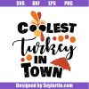 Coolest-turkey-in-town-svg_-cutest-turkey-svg_-boy-thanksgiving-svg.jpg