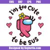Cute-pink-impostor-among-us-svg_-too-cute-to-be-sus-svg_-among-us-svg.jpg