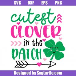 Cutest Clover in the Patch Svg, Girl St Patricks Svg, Cute Kids Svg