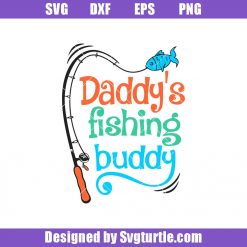 Daddy's Fishing Buddy Svg, Dad Fishing Svg, Fishing Svg