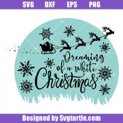 Dreaming Of A White Christmas Svg, Christmas Quotes Svg, Christmas Svg