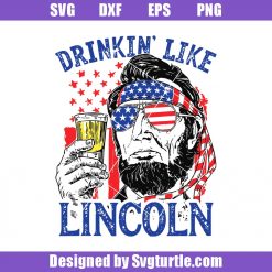 Drinkinglikelincolnsvg_drinkingsvg_4thofjulysvg_independencedaysvg_americansvg_patrioticsvg_cutfiles_fileforcricut_silhouette.jpg