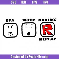 Eat Sleep Roblox Repeat Svg, Roblox Game  Svg, Roblox Svg