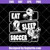 Eat-sleep-soccer-svg_-soccer-enthusiasts-svg_-soccer-mom-svg_-soccer-dad-svg.jpg