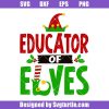 Educator-of-elves-funny-christmas-svg_-christmas-elves-svg_-elves-svg.jpg