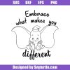 Embrace-what-makes-you-different-svg_-dumbo-disney-svg_-cute-elephant-svg.jpg