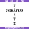 Faith-over-fear-svg_-cross-svg_-faith-svg_-fear-svg_-letter-art.jpg
