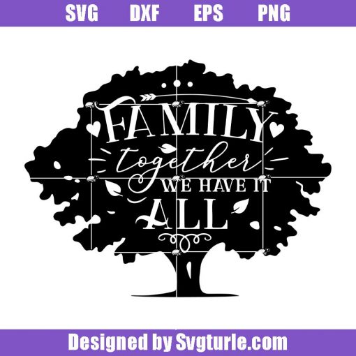 Family_-together-we-have-it-all-svg_-family-tree-svg_-family-quote-svg_-tree-svg.jpg