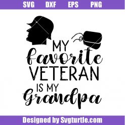 Favorite veteran is my Grandpa Svg, Veteran Grandpa Svg, Grandpa Gift