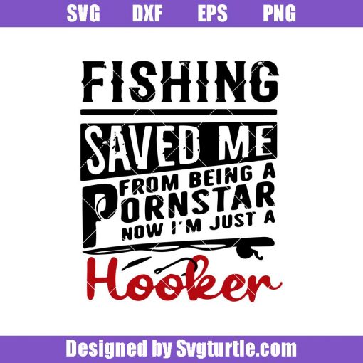 Fishing-saved-me-from-being-a-pornstar-svg_-fishing-funny-svg_-fishing-svg.jpg