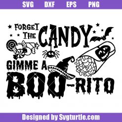 Forget The Candy Gimme a BOO-rito Svg, Burrito Svg, Mexican Svg