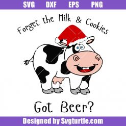Forget the milk and cookies Svg, Christmas Dairy Cows Svg, Funny Cows Svg