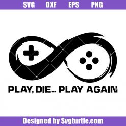 Gamer Play Die Play Again Svg, Video Games Svg, Game Controller Svg