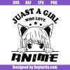 Girl-loves-anime-svg_-manga-lovers-svg_-just-a-girl-who-loves-anime-svg.jpg