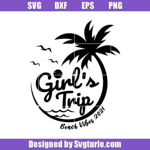 Girls-trip-svg_-beach-vibes-2021-svg_-summer-beach-svg_-summer-svg_-beach-coconut-tree-svg_-cut-file_-file-for-cricut-_-silhouette.jpg
