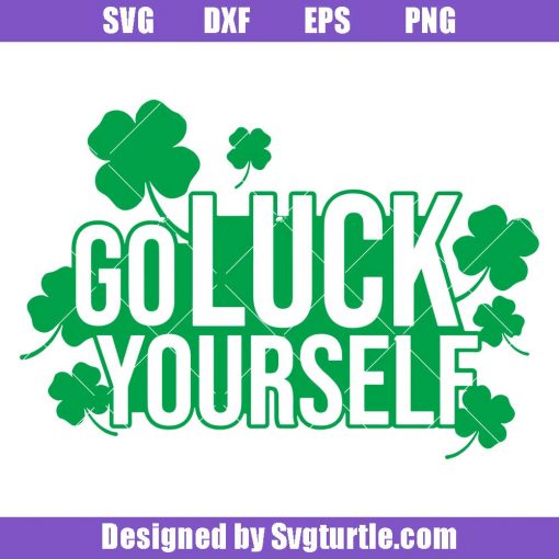 Go-luck-yourself-svg_-shamrock-svg_-clover-svg_-lucky-charm-svg.jpg