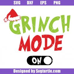 Grinch Mode On Svg, Funny Grinch Christmas Svg, Funny Grinch Svg