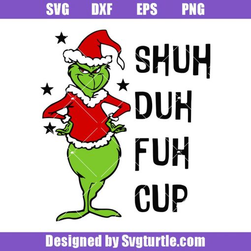 Grinch-shuh-duh-fuh-cup-svg_-grinch-christmas-svg_-grinch-svg.jpg