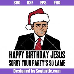 Happy-birthday-jesus-sorry-your-party_s-so-lame-svg_-funny-christmas-svg.jpg