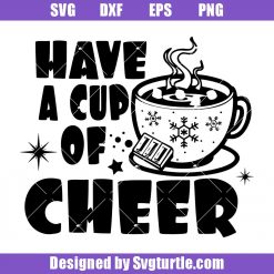 Have a cup of cheer Coffee Christmas Svg, Coffee Christmas Svg