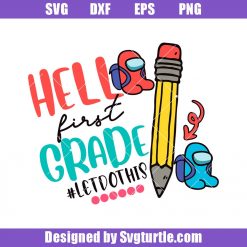 Hello First Grade Let Do This Among Us Svg, Back To School Svg, Among Us Svg