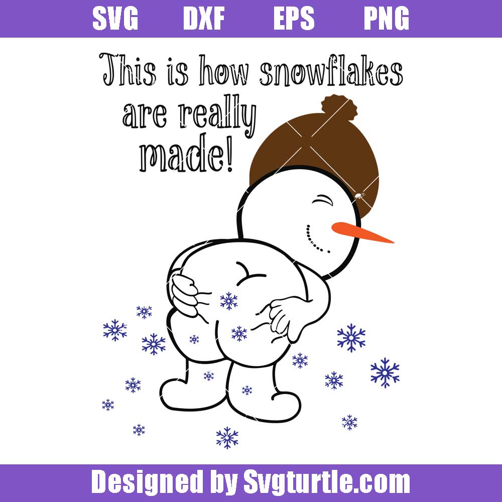How Snowflakes Are Really Made Funny Svg, Funny Snowman Quote Svg -  
