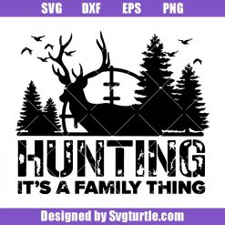 Hunting It's A Family Thing Svg, Deer Hunting Svg, Deer Head Svg