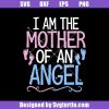 I-am-the-mother-of-an-angel-svg_-best-mom-ever-svg_-best-mom-svg_-mom-svg_-mother-day-svg_-mom-life-svg_-mom-gift_-cut-files_-file-for-cricut-_-silhouette.jpg