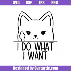 I Do What I Want Svg, Funny Cat Svg, Cartoon Svg, Cute Cat Svg